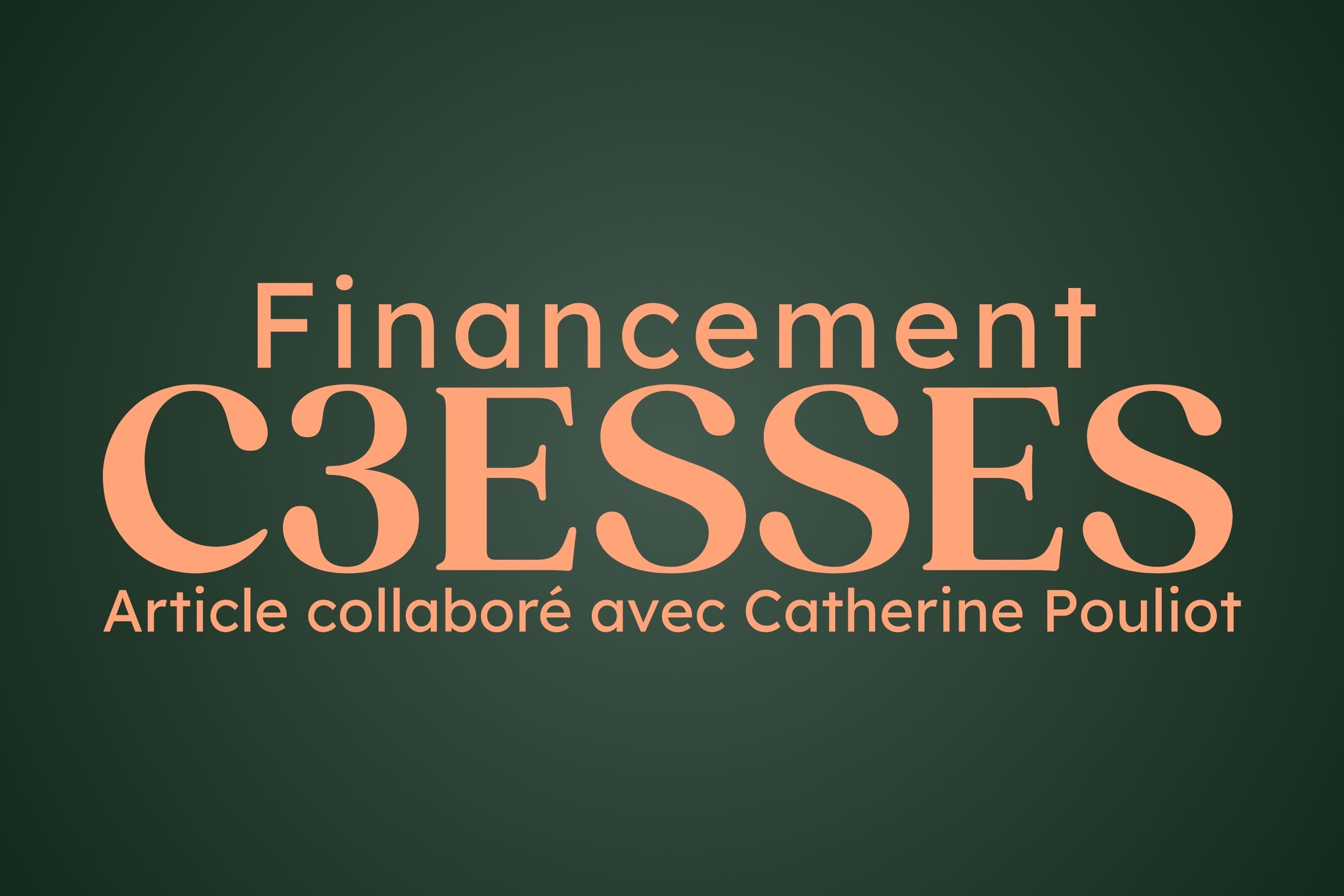Financement programme C3ESSES, article collabore avec Catherine Pouliot